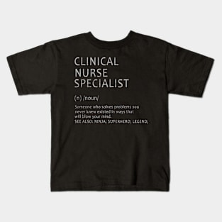 Clinical Nurse Specialist - Definition Design Kids T-Shirt